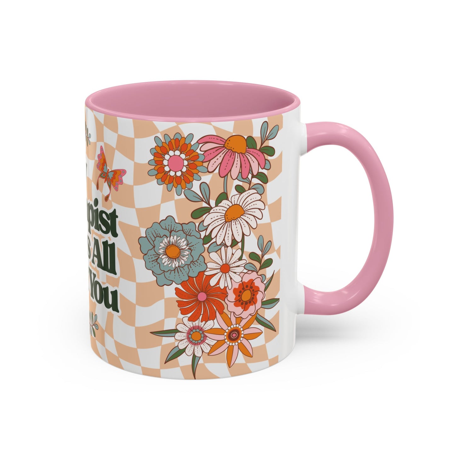 My Therapist Knows All About You - Colorful Floral Mug (11oz, 15oz)