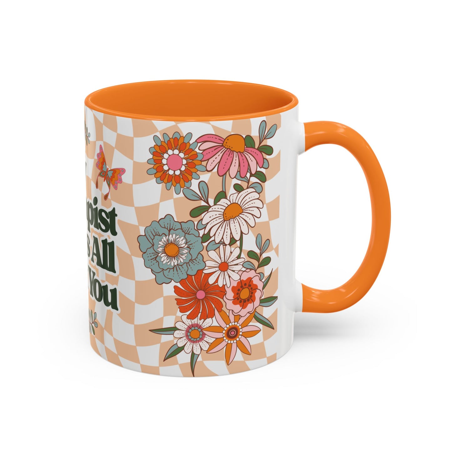 My Therapist Knows All About You - Colorful Floral Mug (11oz, 15oz)