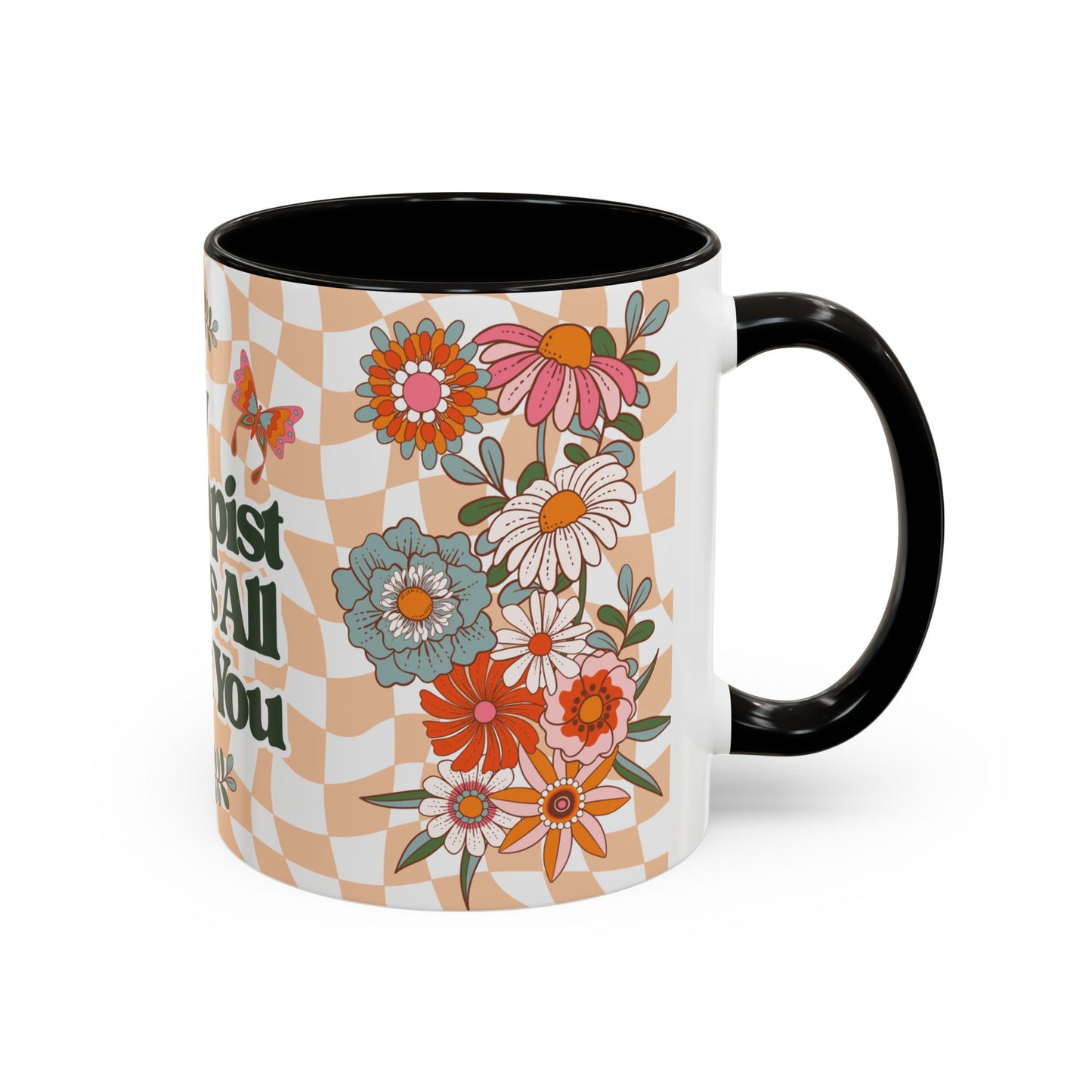 My Therapist Knows All About You - Colorful Floral Mug (11oz, 15oz)