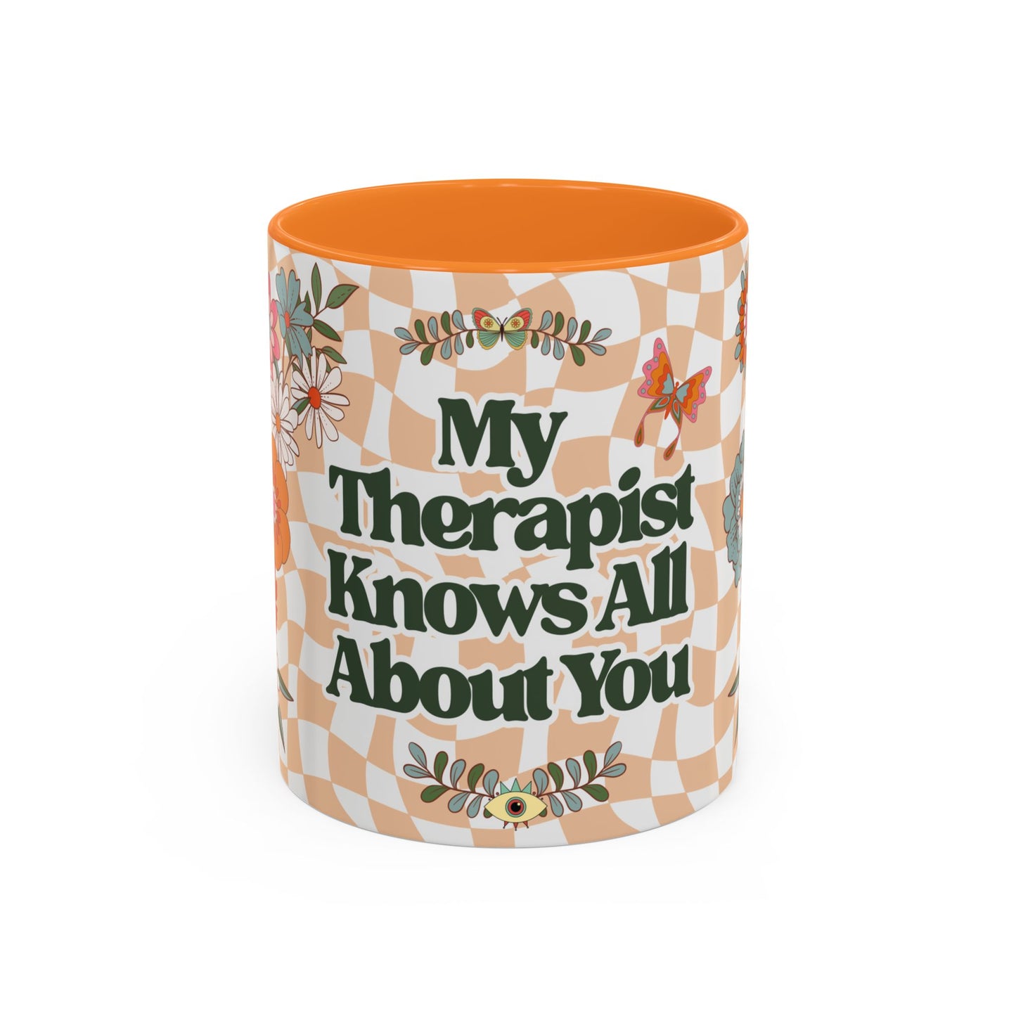 My Therapist Knows All About You - Colorful Floral Mug (11oz, 15oz)