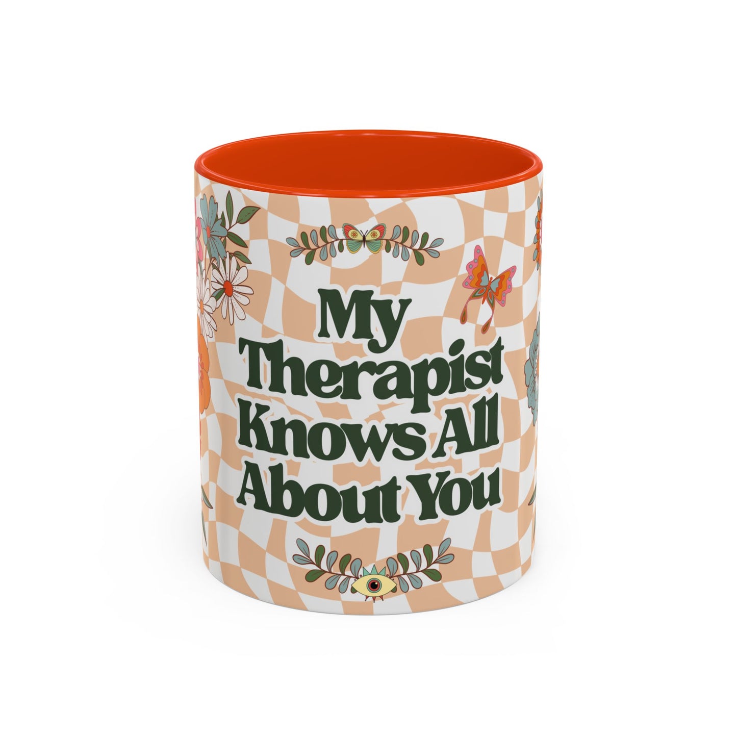 My Therapist Knows All About You - Colorful Floral Mug (11oz, 15oz)