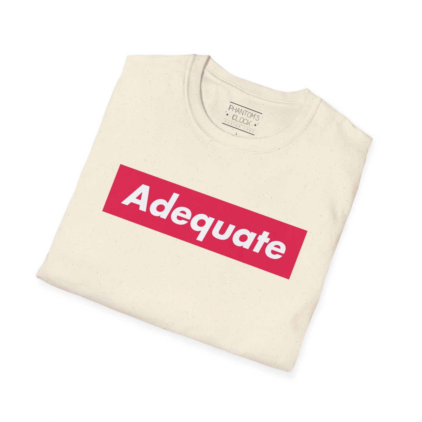 Adequate Unisex Parody Tee, Funny Shirt, Sarcastic T-Shirt, Urban Streetwear