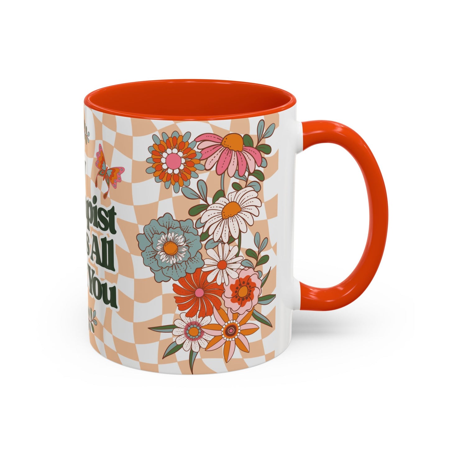 My Therapist Knows All About You - Colorful Floral Mug (11oz, 15oz)