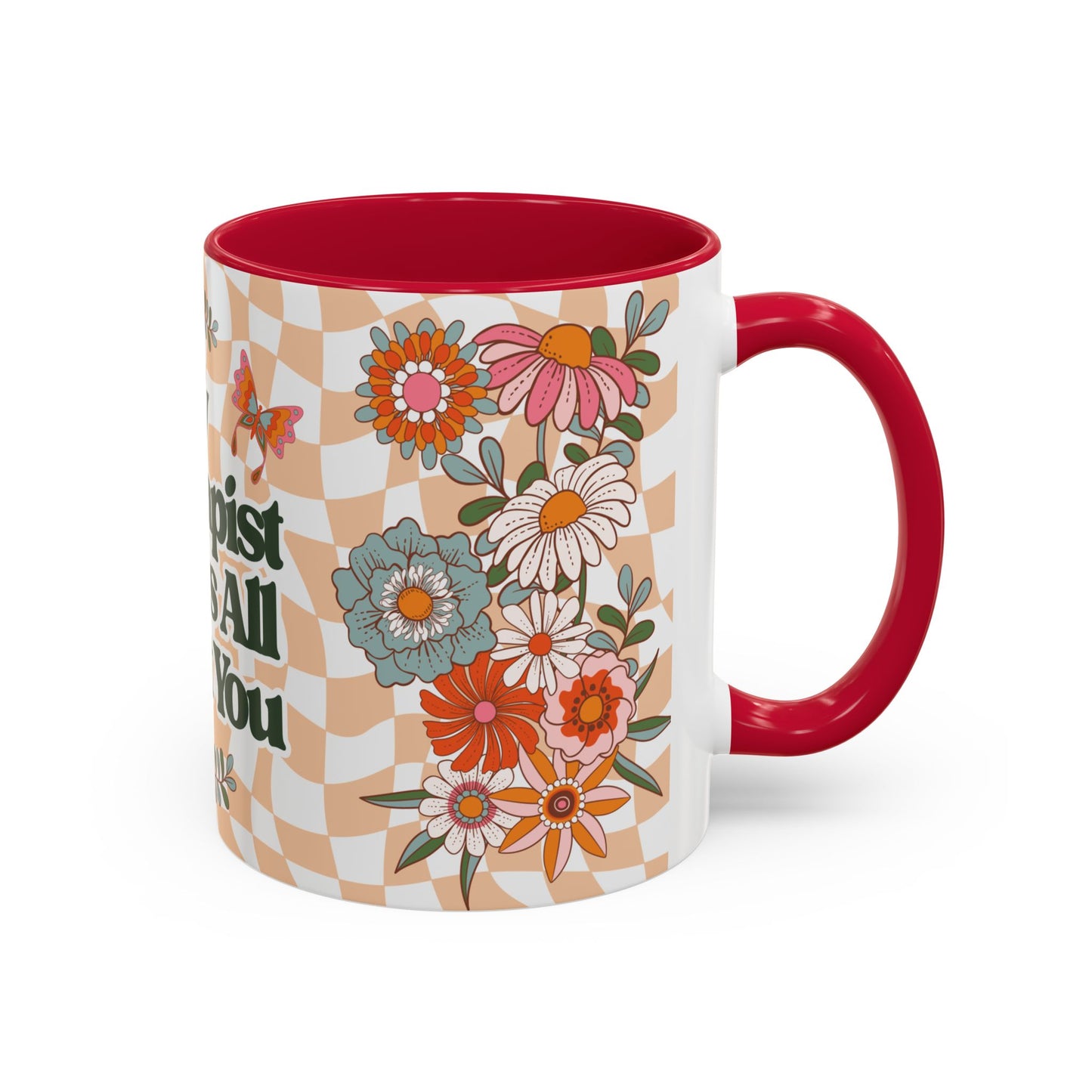 My Therapist Knows All About You - Colorful Floral Mug (11oz, 15oz)