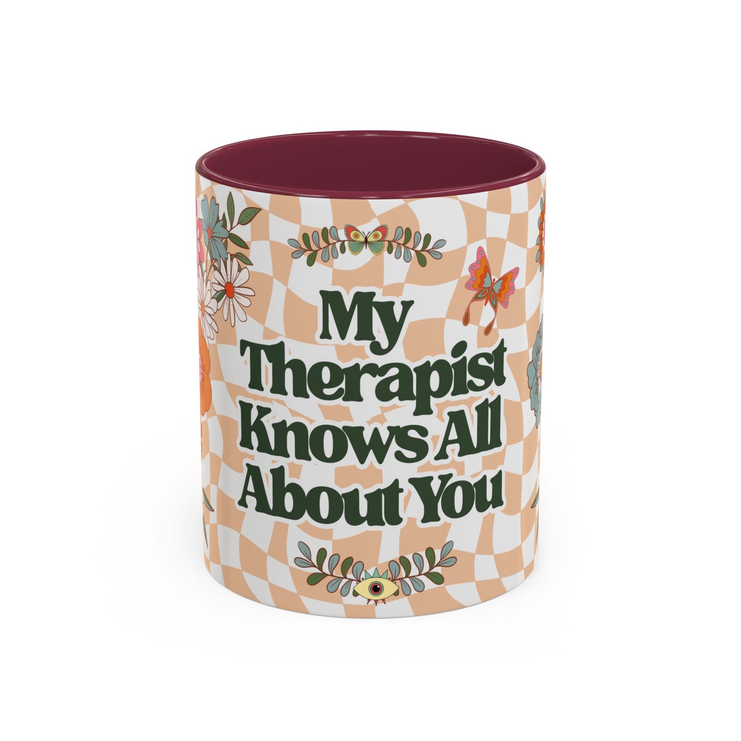 My Therapist Knows All About You - Colorful Floral Mug (11oz, 15oz)