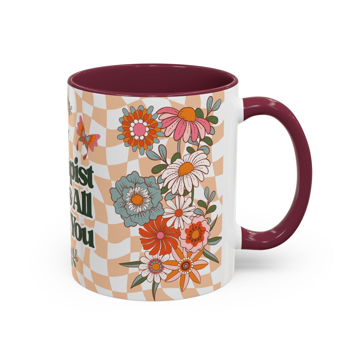 My Therapist Knows All About You - Colorful Floral Mug (11oz, 15oz)