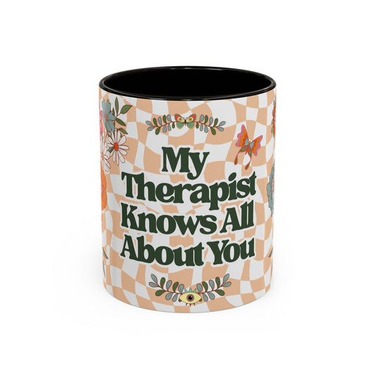My Therapist Knows All About You - Colorful Floral Mug (11oz, 15oz)