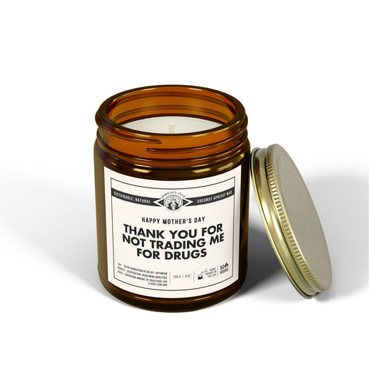 Funny Candle for Mother's Day - Thank You for Not Trading Me For Drugs | Scented Coconut Apricot Wax Candle 9oz