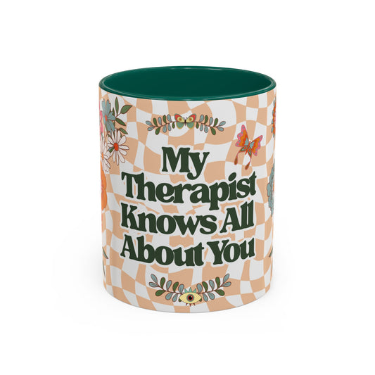 My Therapist Knows All About You - Colorful Floral Mug (11oz, 15oz)