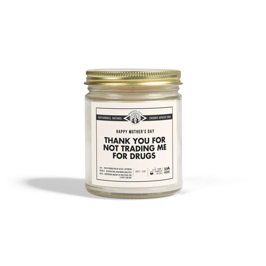 Funny Candle for Mother's Day - Thank You for Not Trading Me For Drugs | Scented Coconut Apricot Wax Candle 9oz