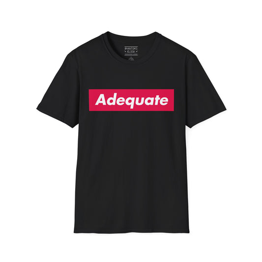 Adequate Unisex Parody Tee, Funny Shirt, Sarcastic T-Shirt, Urban Streetwear
